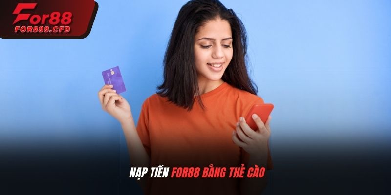 Nạp tiền For88 bằng thẻ cào 