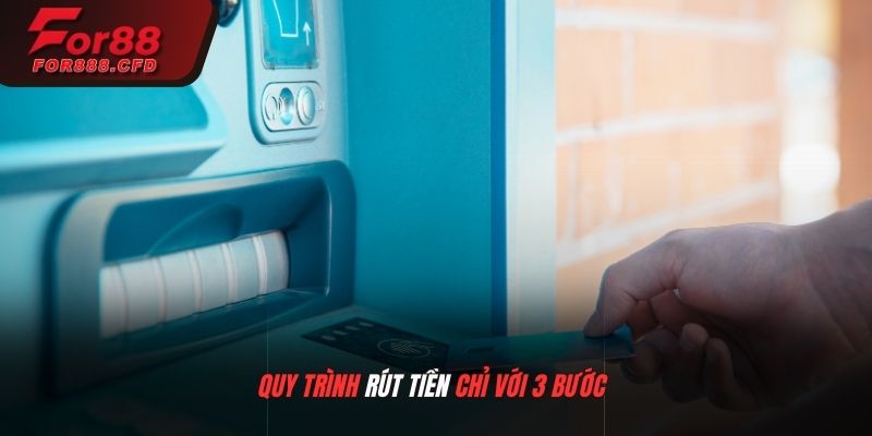 Quy trình rút tiền chỉ với 3 bước căn bản