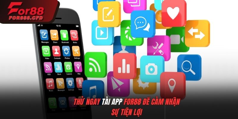 Thử ngay tải app For88 để cảm nhận sự tiện lợi